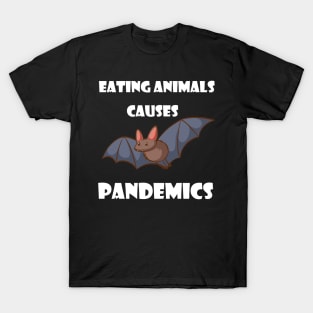 Eating Animals Causes Pandemics T-Shirt